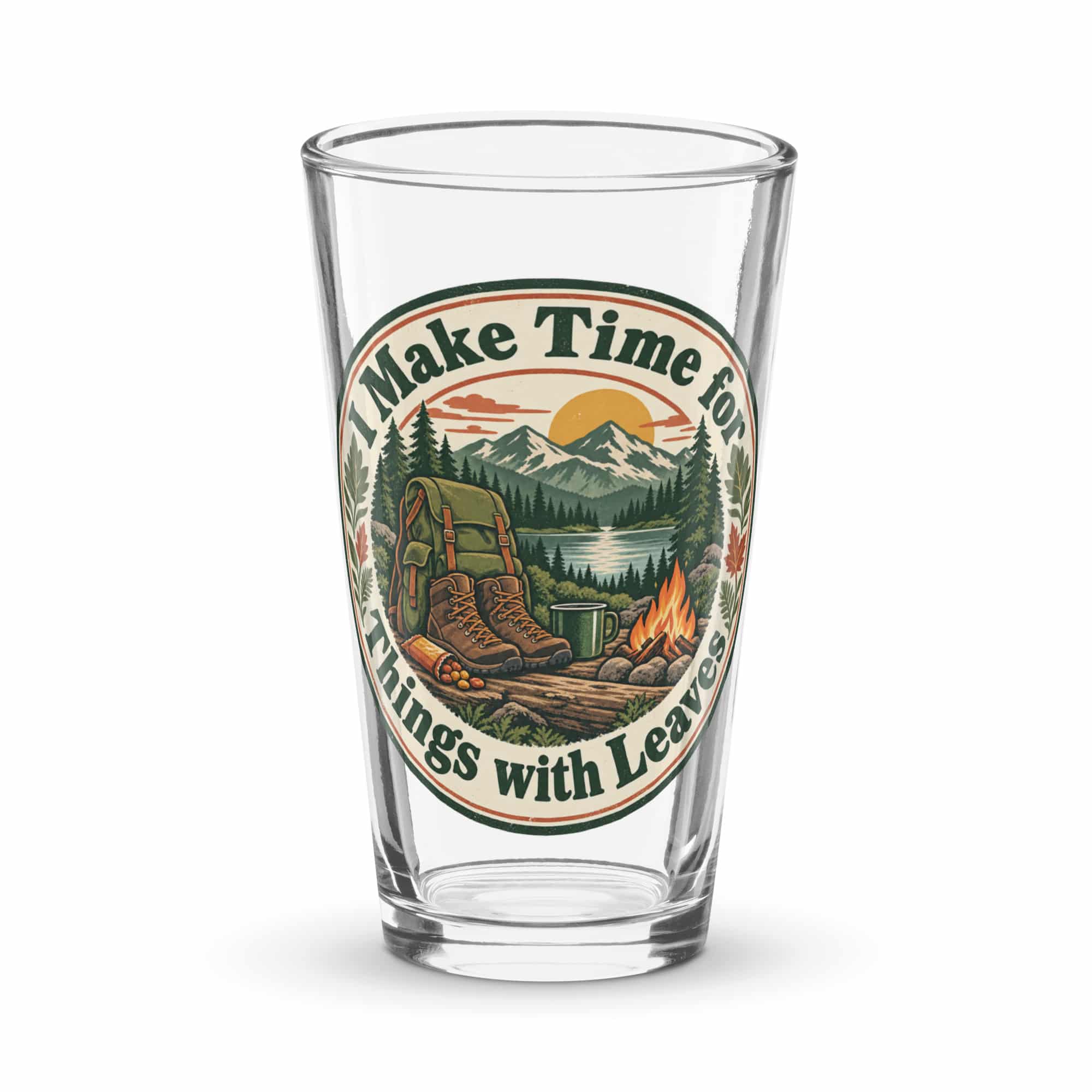 Nature and Adventure Pint Glass: I Make Time for Things with Leaves, Vintage Round Badge