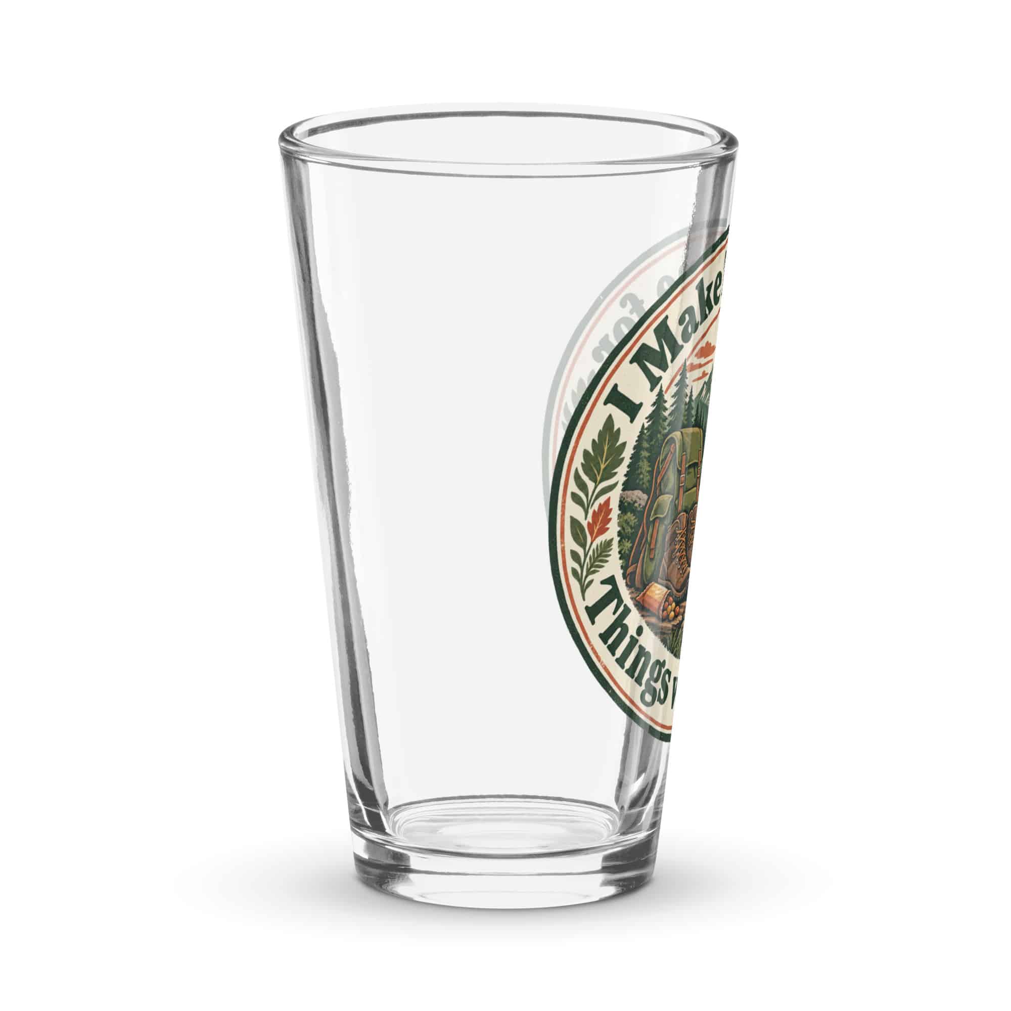 Nature and Adventure Pint Glass: I Make Time for Things with Leaves, Vintage Round Badge