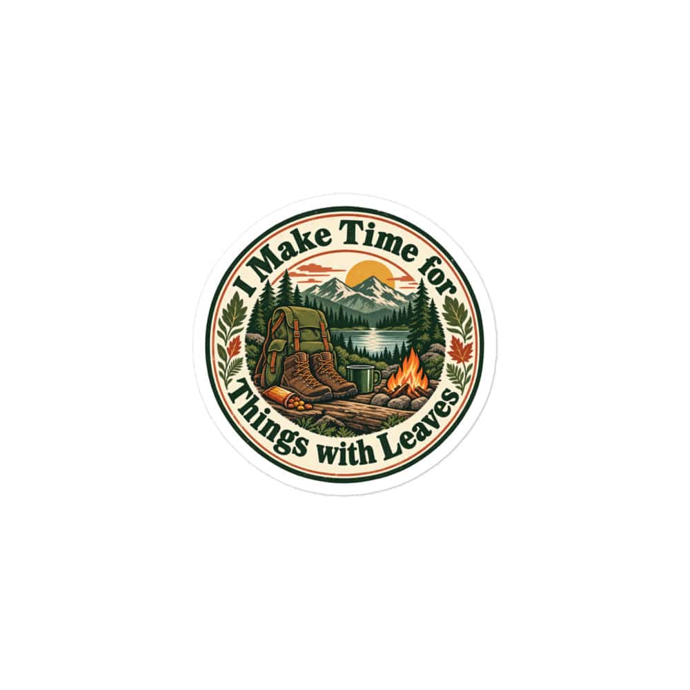 Nature and Adventure Vinyl Sticker: I Make Time for Things with Leaves, Vintage Round Badge