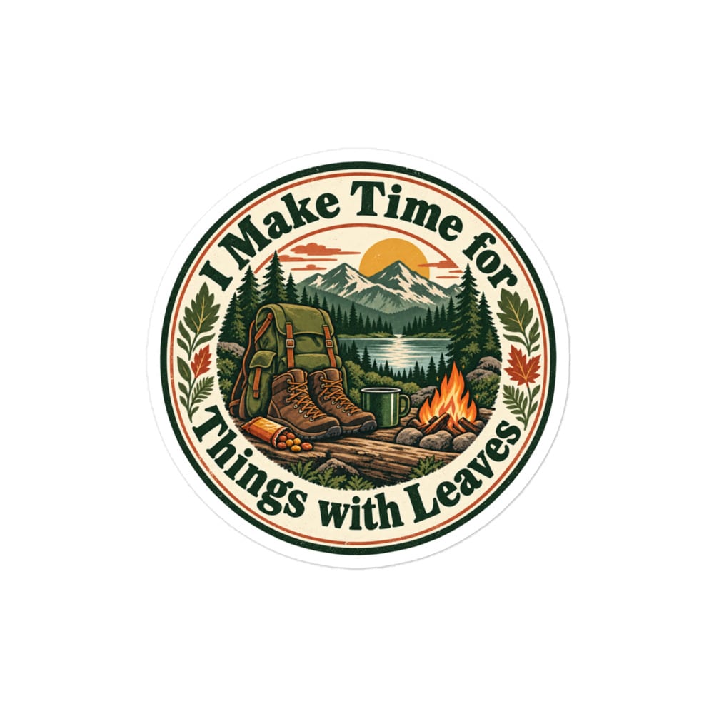 Nature and Adventure Vinyl Sticker: I Make Time for Things with Leaves, Vintage Round Badge