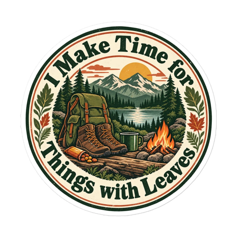 Nature and Adventure Vinyl Sticker: I Make Time for Things with Leaves, Vintage Round Badge