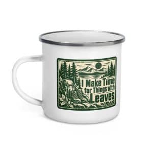 Nature and Adventure Enamel Camp Mug: I Make Time for Things with Leaves, Forest Ink Stamp - 12 oz - Left