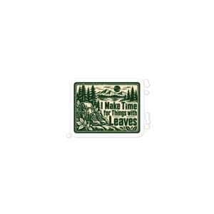 Nature and Adventure Vinyl Sticker: I Make Time for Things with Leaves, Forest Ink Stamp - 3″×3″ - Main