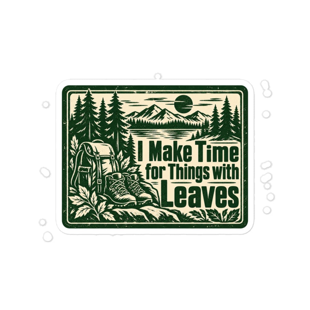 Nature and Adventure Vinyl Sticker: I Make Time for Things with Leaves, Forest Ink Stamp