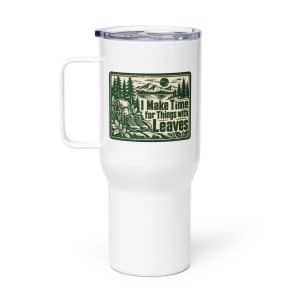 Nature and Adventure Travel Mug: I Make Time for Things with Leaves, Forest Ink Stamp - 25 oz - Main