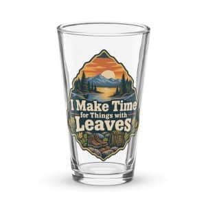 Nature and Adventure Pint Glass: I Make Time for Things with Leaves, Scenic Shield Badge - 16 oz - Main