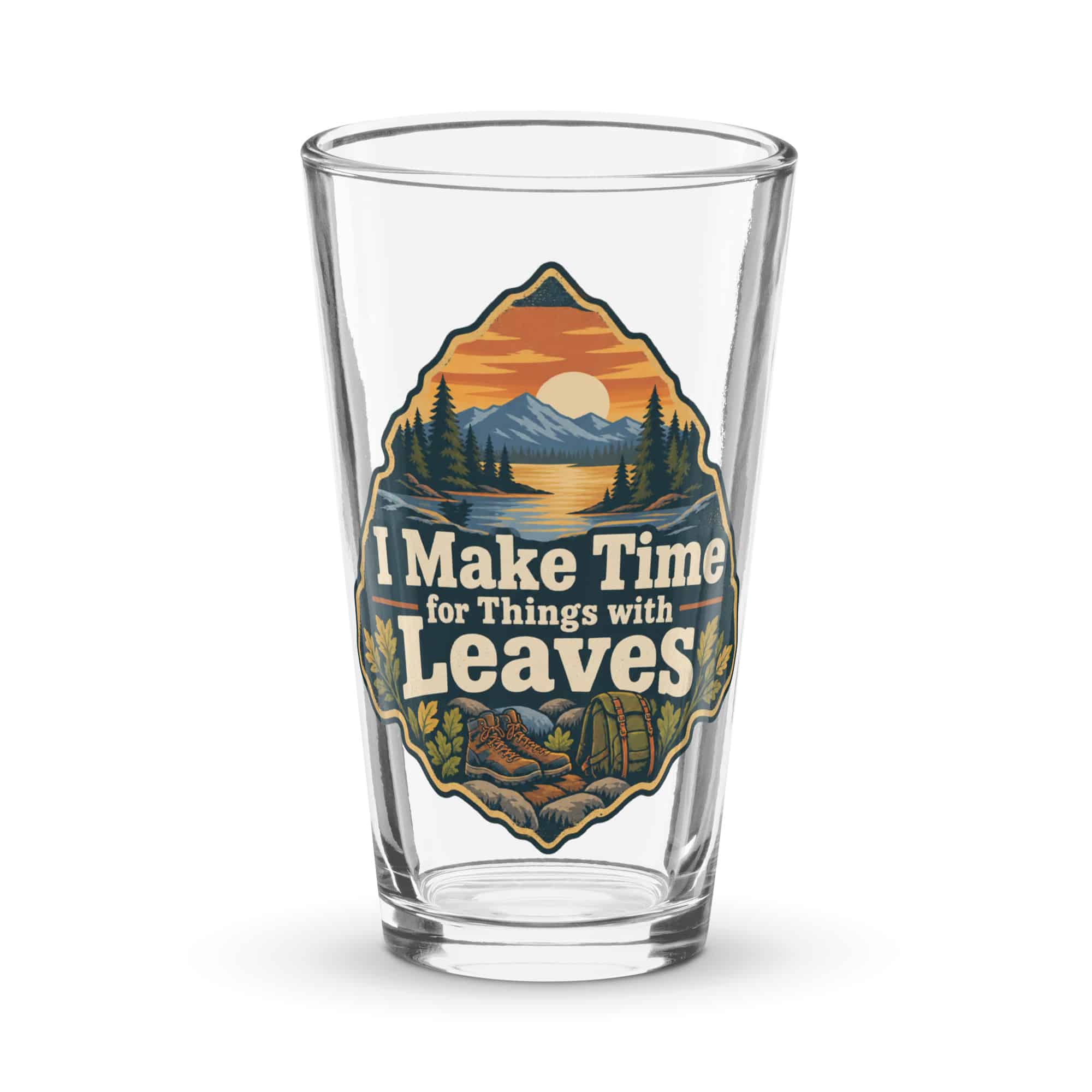 Nature and Adventure Pint Glass: I Make Time for Things with Leaves, Scenic Shield Badge