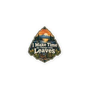 Nature and Adventure Vinyl Sticker: I Make Time for Things with Leaves, Scenic Shield Badge - 3″×3″ - Main