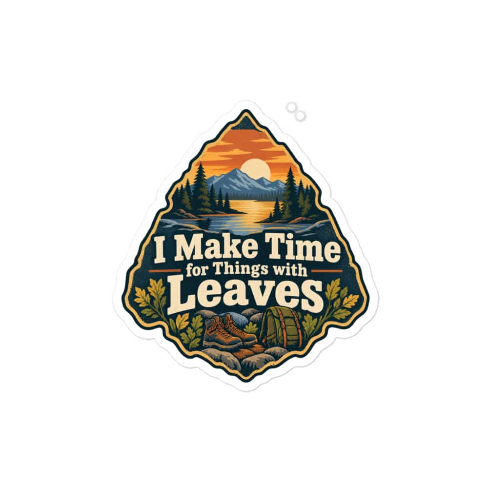 Nature and Adventure Vinyl Sticker: I Make Time for Things with Leaves, Scenic Shield Badge