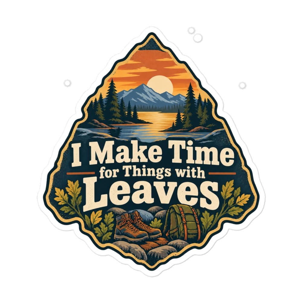 Nature and Adventure Vinyl Sticker: I Make Time for Things with Leaves, Scenic Shield Badge