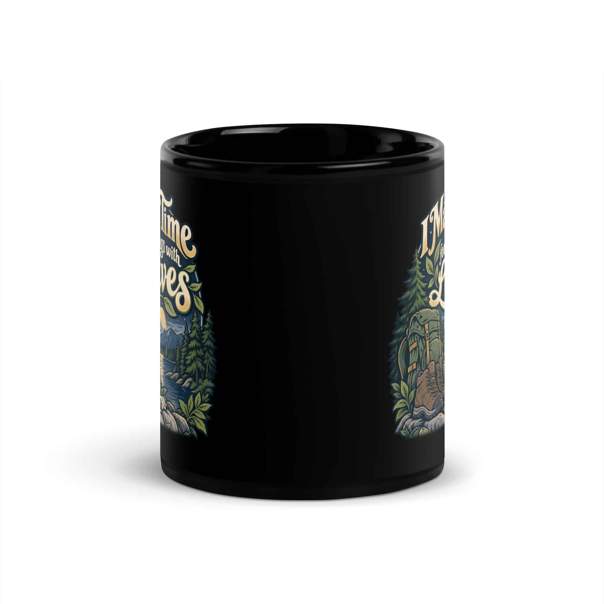 Nature and Adventure Black Coffee Mug: I Make Time for Things with Leaves, Woodland Scenic Lettering