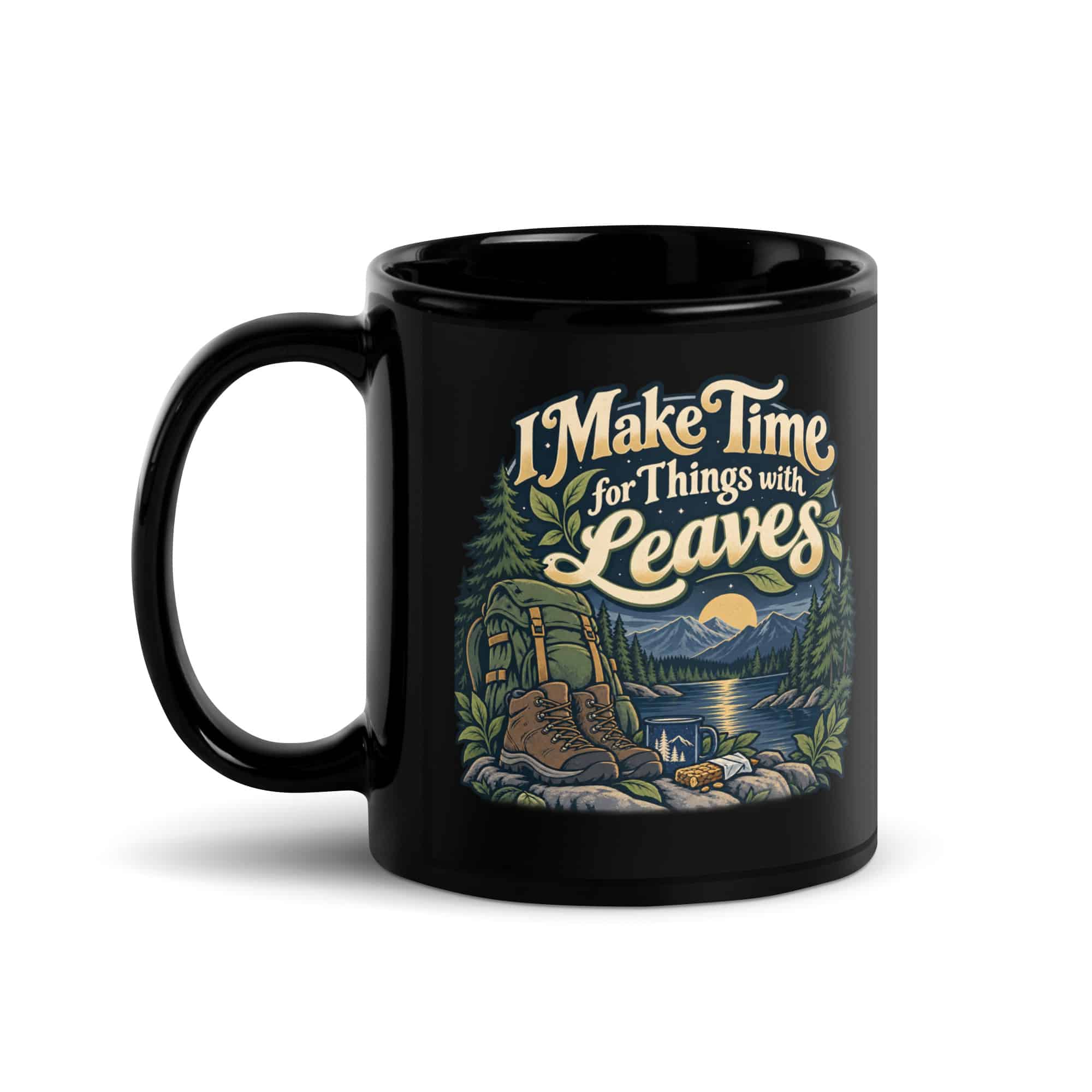 Nature and Adventure Black Coffee Mug: I Make Time for Things with Leaves, Woodland Scenic Lettering