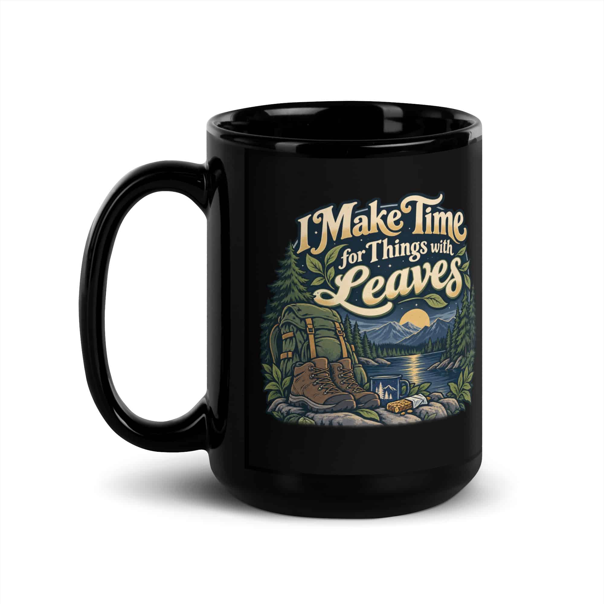 Nature and Adventure Black Coffee Mug: I Make Time for Things with Leaves, Woodland Scenic Lettering