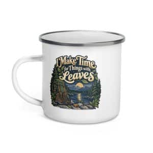 Nature and Adventure Enamel Camp Mug: I Make Time for Things with Leaves, Woodland Scenic Lettering - 12 oz - Left