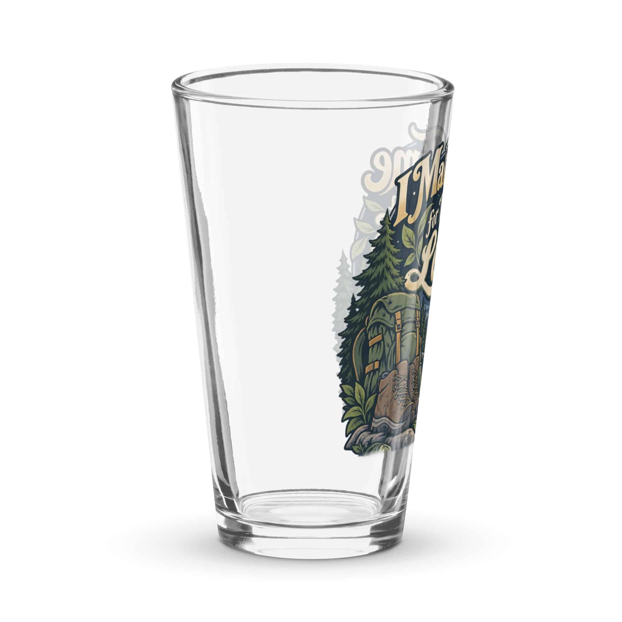 Nature and Adventure Pint Glass: I Make Time for Things with Leaves, Woodland Scenic Lettering