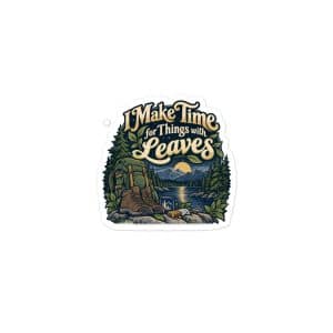 Nature and Adventure Vinyl Sticker: I Make Time for Things with Leaves, Woodland Scenic Lettering - 3″×3″ - Main