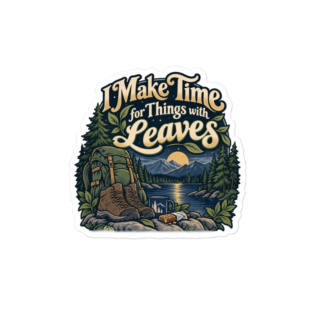 Nature and Adventure Vinyl Sticker: I Make Time for Things with Leaves, Woodland Scenic Lettering