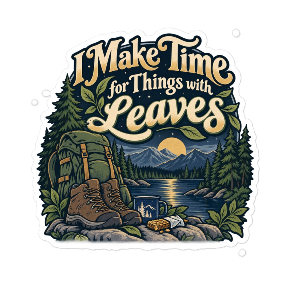 Nature and Adventure Vinyl Sticker: I Make Time for Things with Leaves, Woodland Scenic Lettering