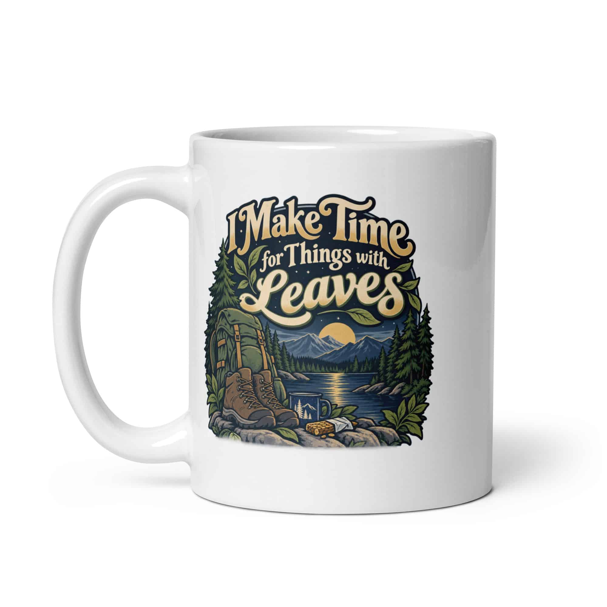 Nature and Adventure White Ceramic Coffee Mug: I Make Time for Things with Leaves, Woodland Scenic Lettering