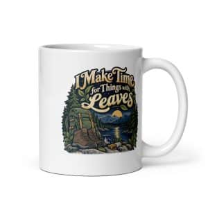 Nature and Adventure White Ceramic Coffee Mug: I Make Time for Things with Leaves, Woodland Scenic Lettering - 11 oz - Main