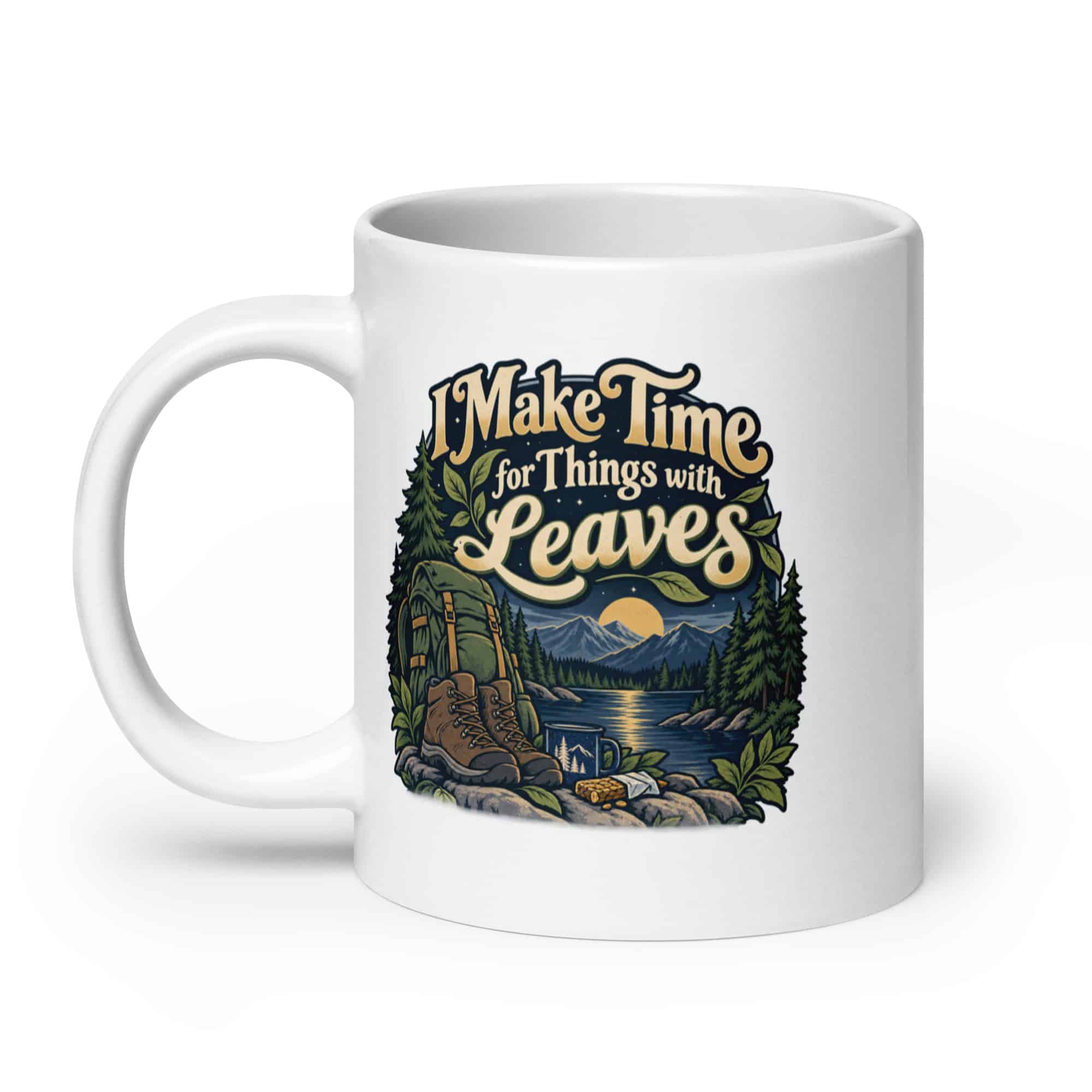 Nature and Adventure White Ceramic Coffee Mug: I Make Time for Things with Leaves, Woodland Scenic Lettering
