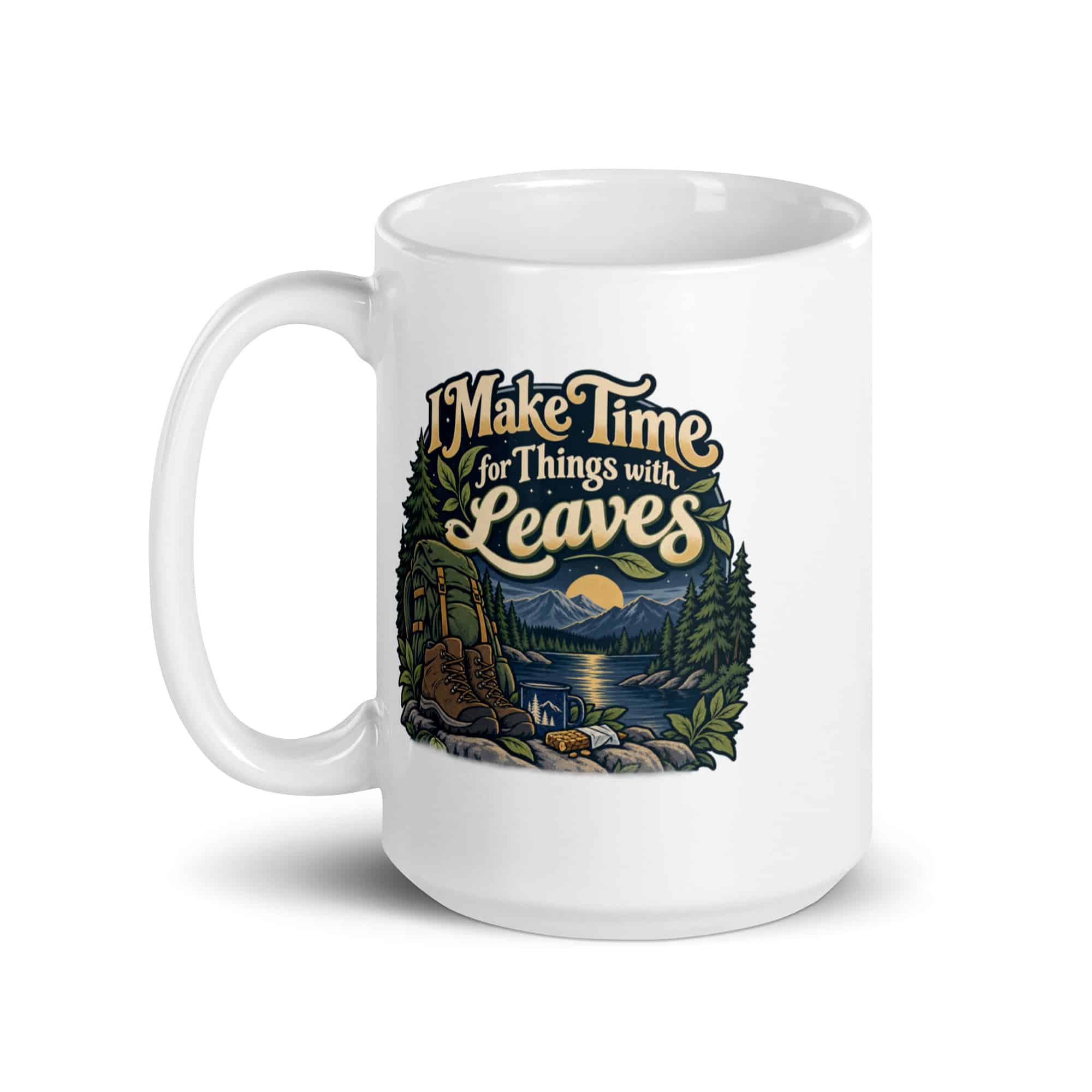 Nature and Adventure White Ceramic Coffee Mug: I Make Time for Things with Leaves, Woodland Scenic Lettering