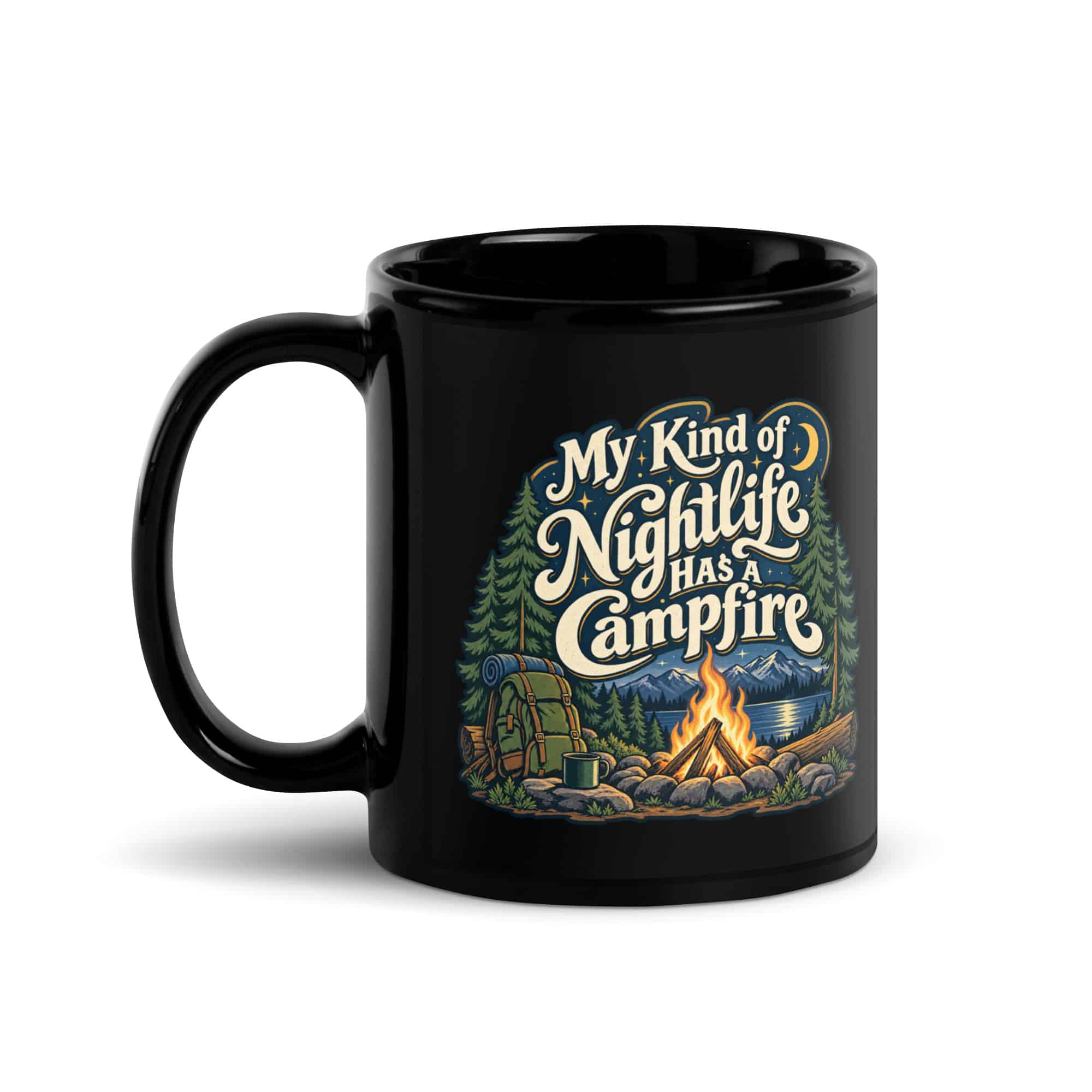 Nature and Adventure Black Coffee Mug: My Kind of Nightlife Has a Campfire, Woodland Scenic Lettering
