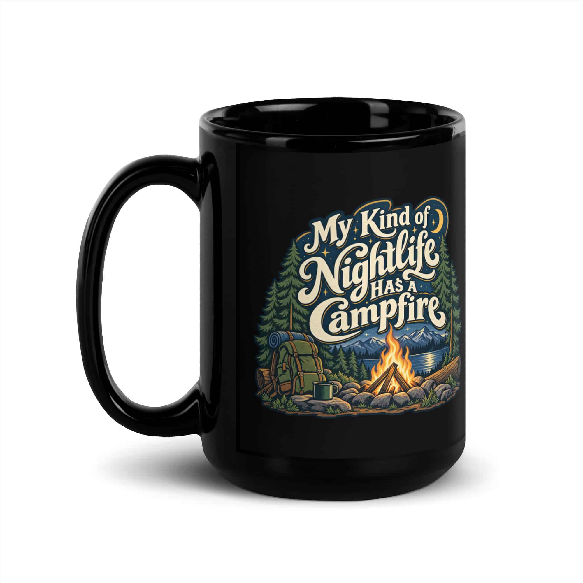 Nature and Adventure Black Coffee Mug: My Kind of Nightlife Has a Campfire, Woodland Scenic Lettering
