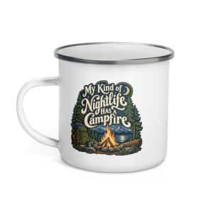 Nature and Adventure Enamel Camp Mug: My Kind of Nightlife Has a Campfire, Woodland Scenic Lettering - 12 oz - Left