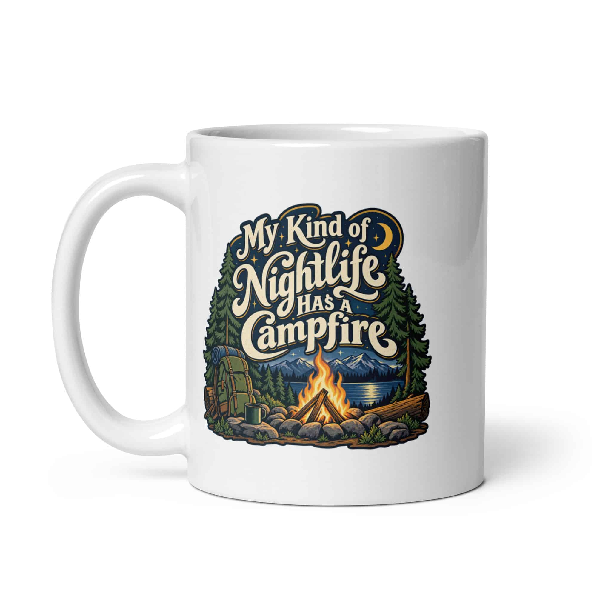 Nature and Adventure White Ceramic Coffee Mug: My Kind of Nightlife Has a Campfire, Woodland Scenic Lettering