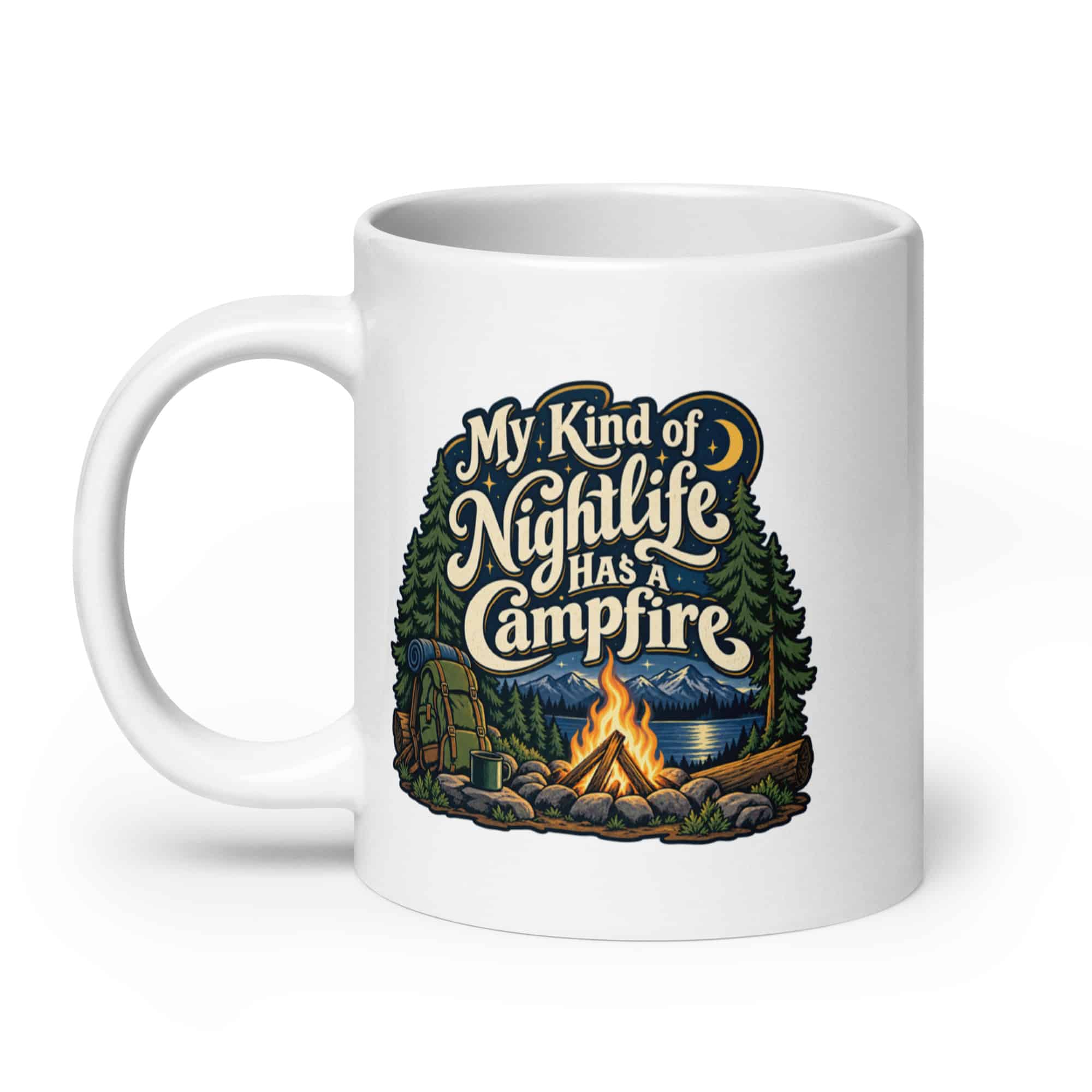 Nature and Adventure White Ceramic Coffee Mug: My Kind of Nightlife Has a Campfire, Woodland Scenic Lettering