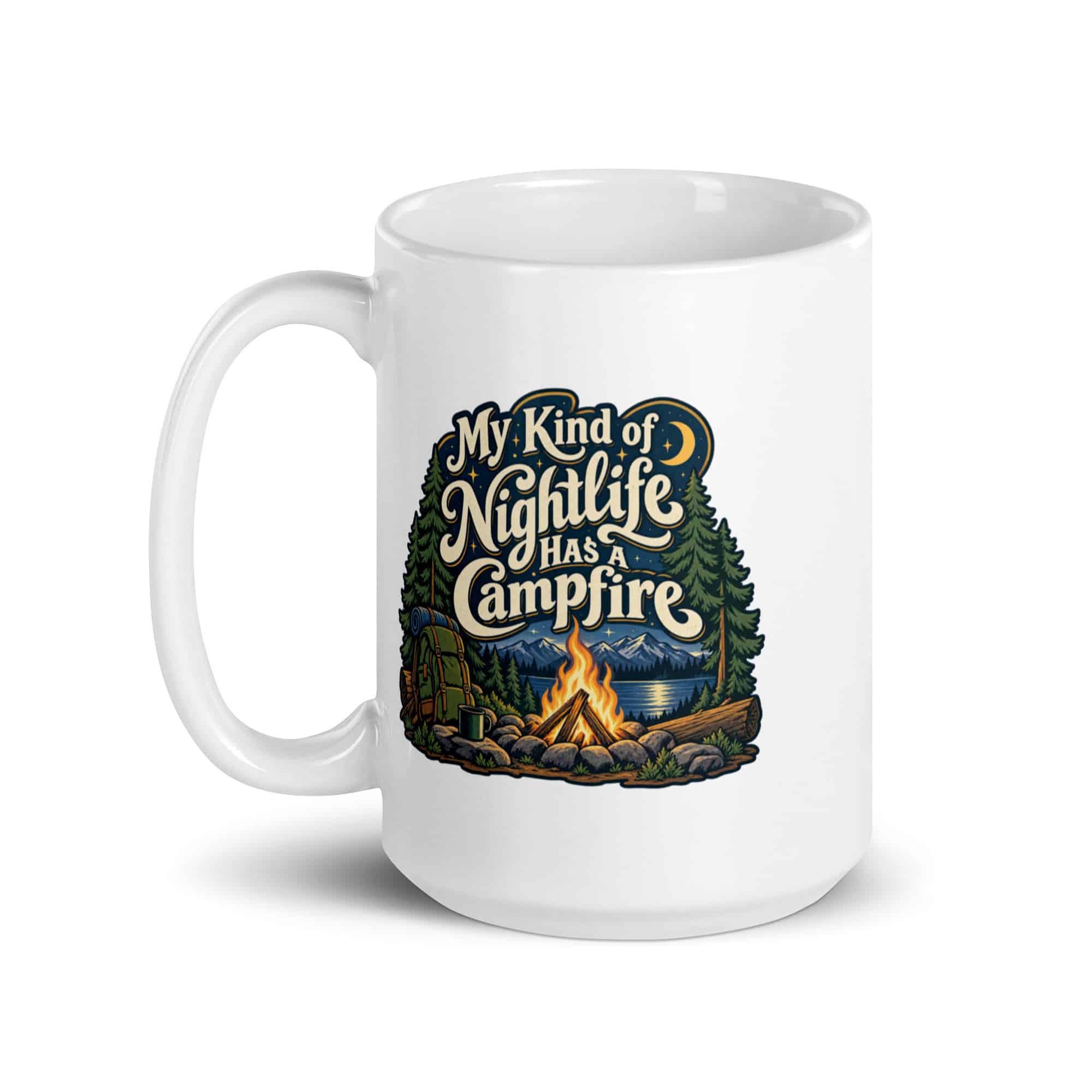 Nature and Adventure White Ceramic Coffee Mug: My Kind of Nightlife Has a Campfire, Woodland Scenic Lettering