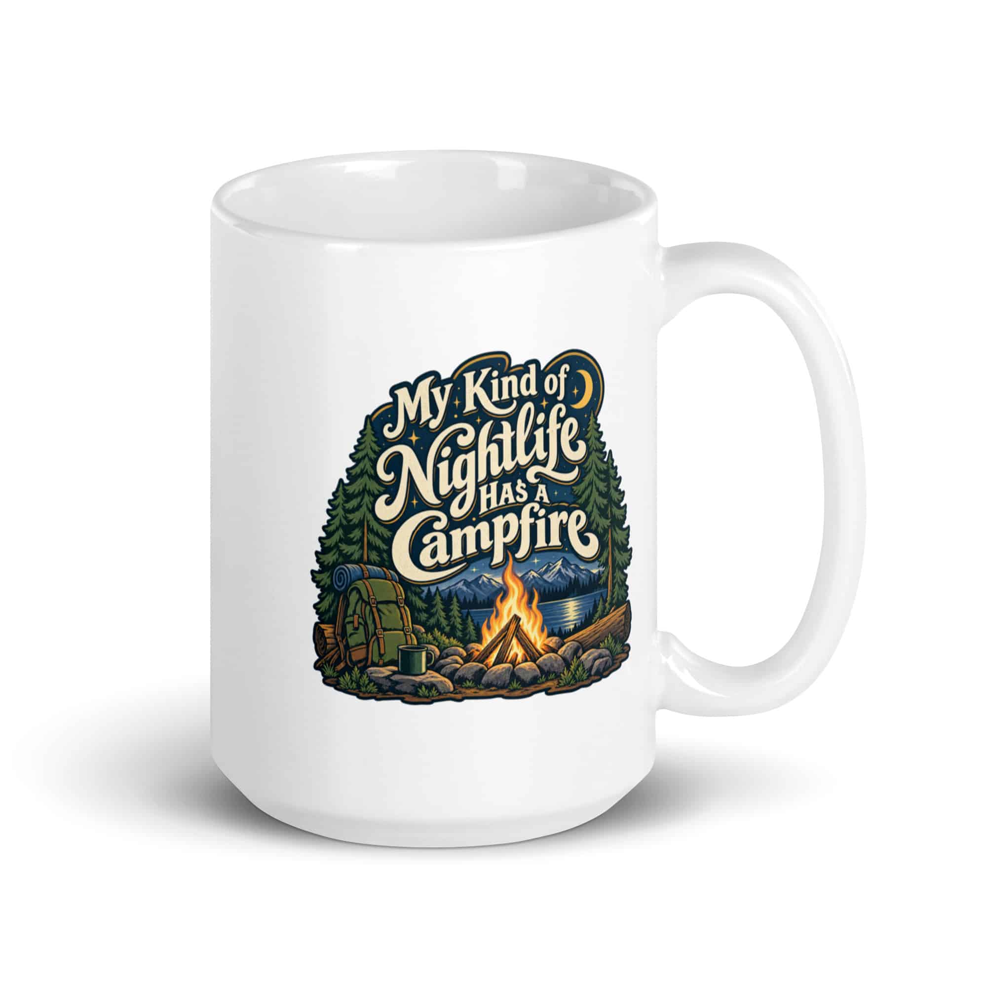 Nature and Adventure White Ceramic Coffee Mug: My Kind of Nightlife Has a Campfire, Woodland Scenic Lettering