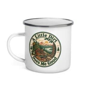 Nature and Adventure Enamel Camp Mug: A Little Dirt Does Me Good, Vintage Round Badge - 12 oz - Left