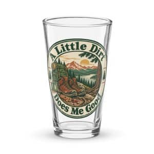 Nature and Adventure Pint Glass: A Little Dirt Does Me Good, Vintage Round Badge - 16 oz - Main
