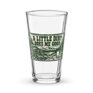 Nature and Adventure Pint Glass: A Little Dirt Does Me Good, Forest Ink Stamp - 16 oz - Main