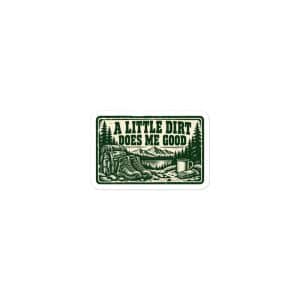 Nature and Adventure Vinyl Sticker: A Little Dirt Does Me Good, Forest Ink Stamp - 3″×3″ - Main