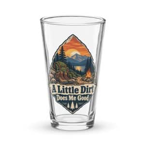 Nature and Adventure Pint Glass: A Little Dirt Does Me Good, Scenic Shield Badge - 16 oz - Main