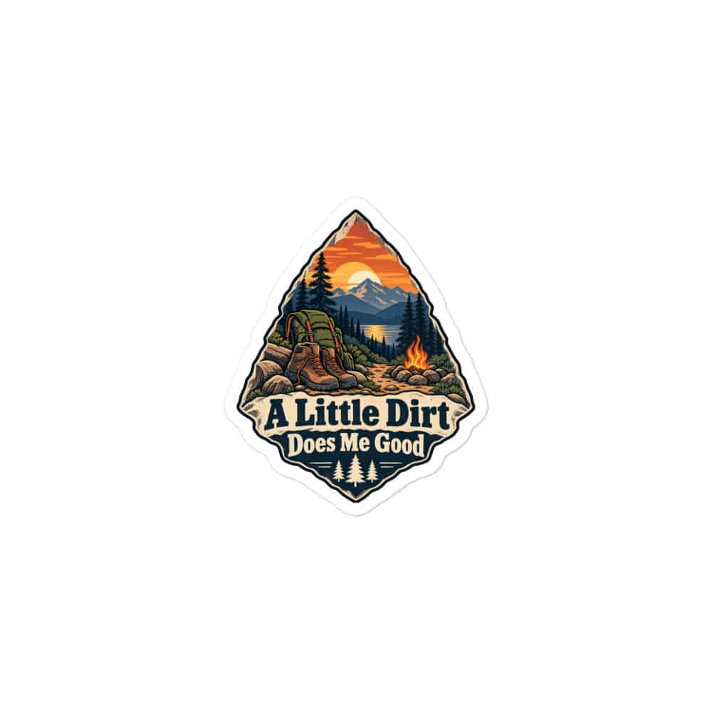 Nature and Adventure Vinyl Sticker: A Little Dirt Does Me Good, Scenic Shield Badge