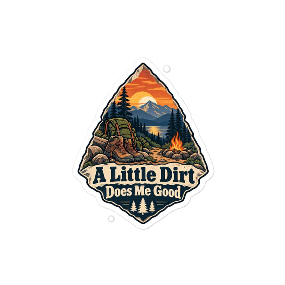 Nature and Adventure Vinyl Sticker: A Little Dirt Does Me Good, Scenic Shield Badge