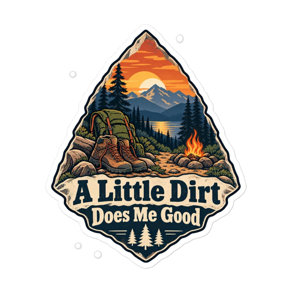Nature and Adventure Vinyl Sticker: A Little Dirt Does Me Good, Scenic Shield Badge