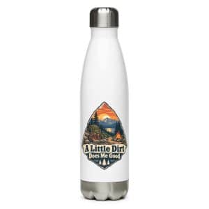 Nature and Adventure Stainless Steel Water Bottle: A Little Dirt Does Me Good, Scenic Shield Badge - 17 oz - Main