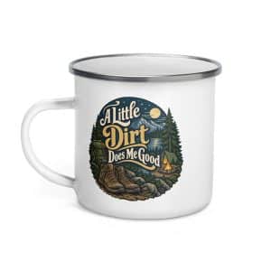 Nature and Adventure Enamel Camp Mug: A Little Dirt Does Me Good, Woodland Scenic Lettering - 12 oz - Left