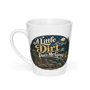 Nature and Adventure Latte Mug: A Little Dirt Does Me Good, Woodland Scenic Lettering - 12 oz - Main