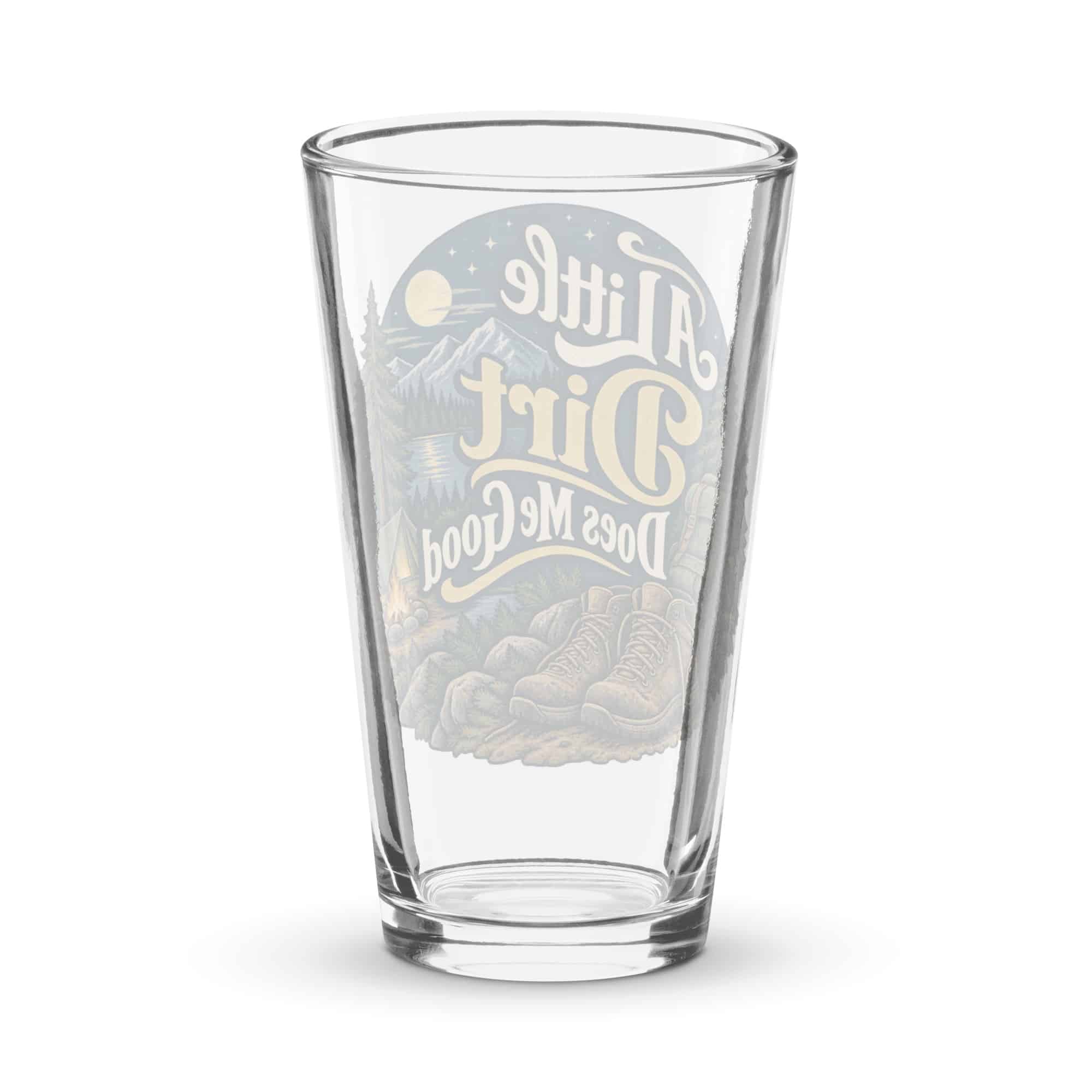 Nature and Adventure Pint Glass: A Little Dirt Does Me Good, Woodland Scenic Lettering