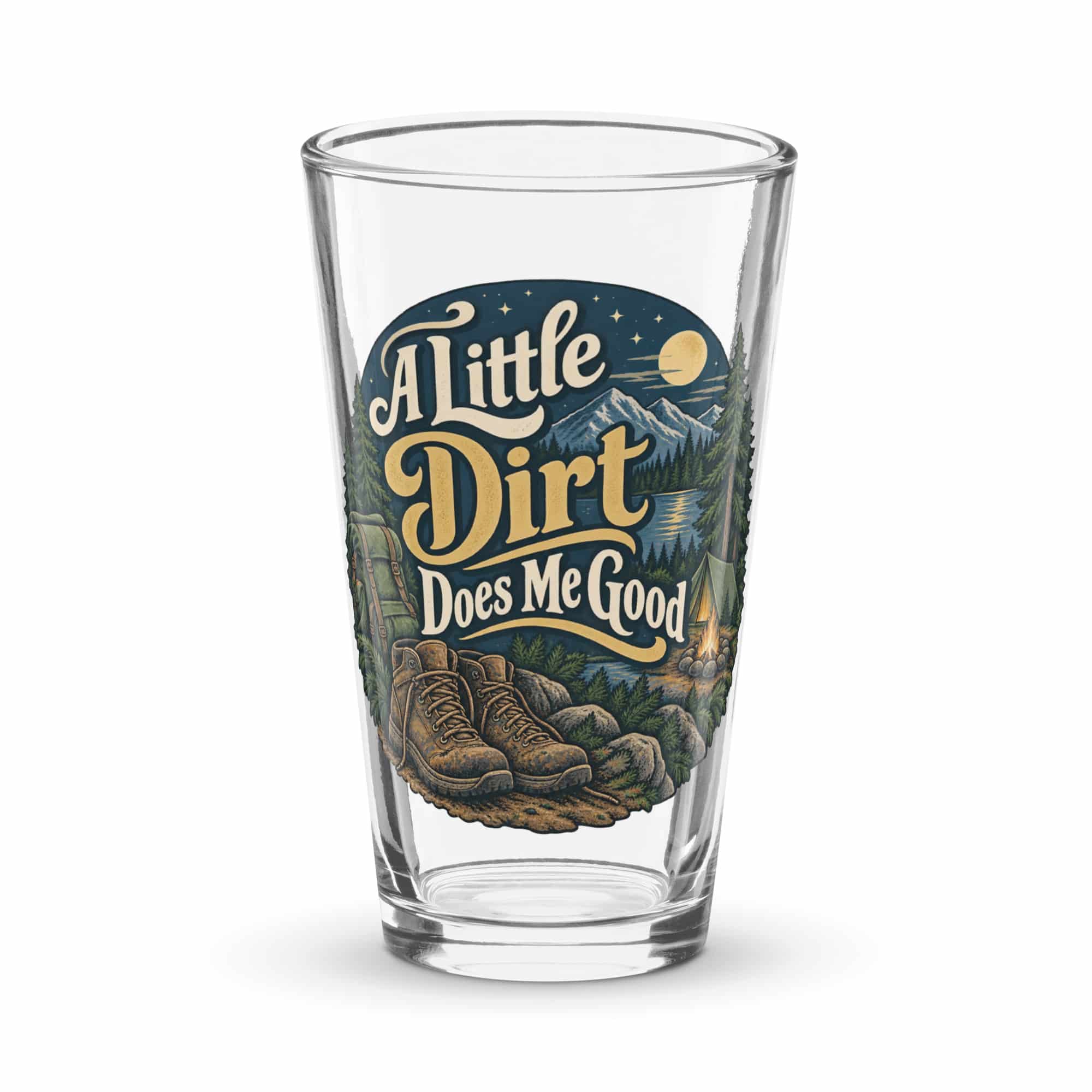 Nature and Adventure Pint Glass: A Little Dirt Does Me Good, Woodland Scenic Lettering