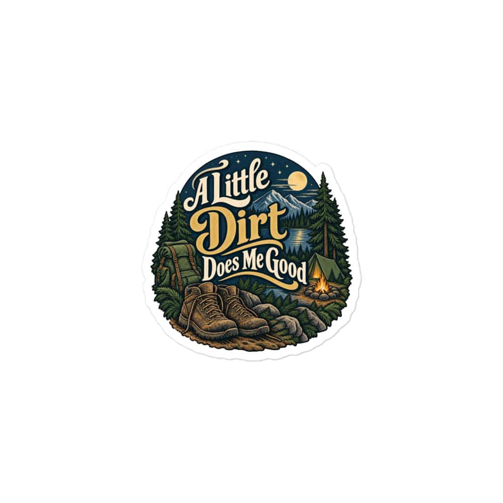 Nature and Adventure Vinyl Sticker: A Little Dirt Does Me Good, Woodland Scenic Lettering