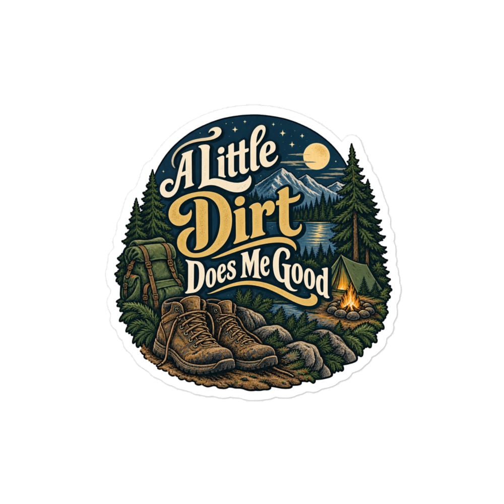 Nature and Adventure Vinyl Sticker: A Little Dirt Does Me Good, Woodland Scenic Lettering