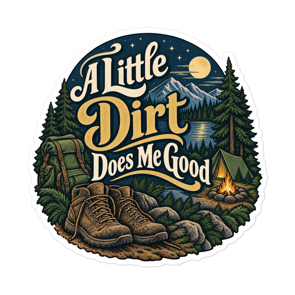 Nature and Adventure Vinyl Sticker: A Little Dirt Does Me Good, Woodland Scenic Lettering