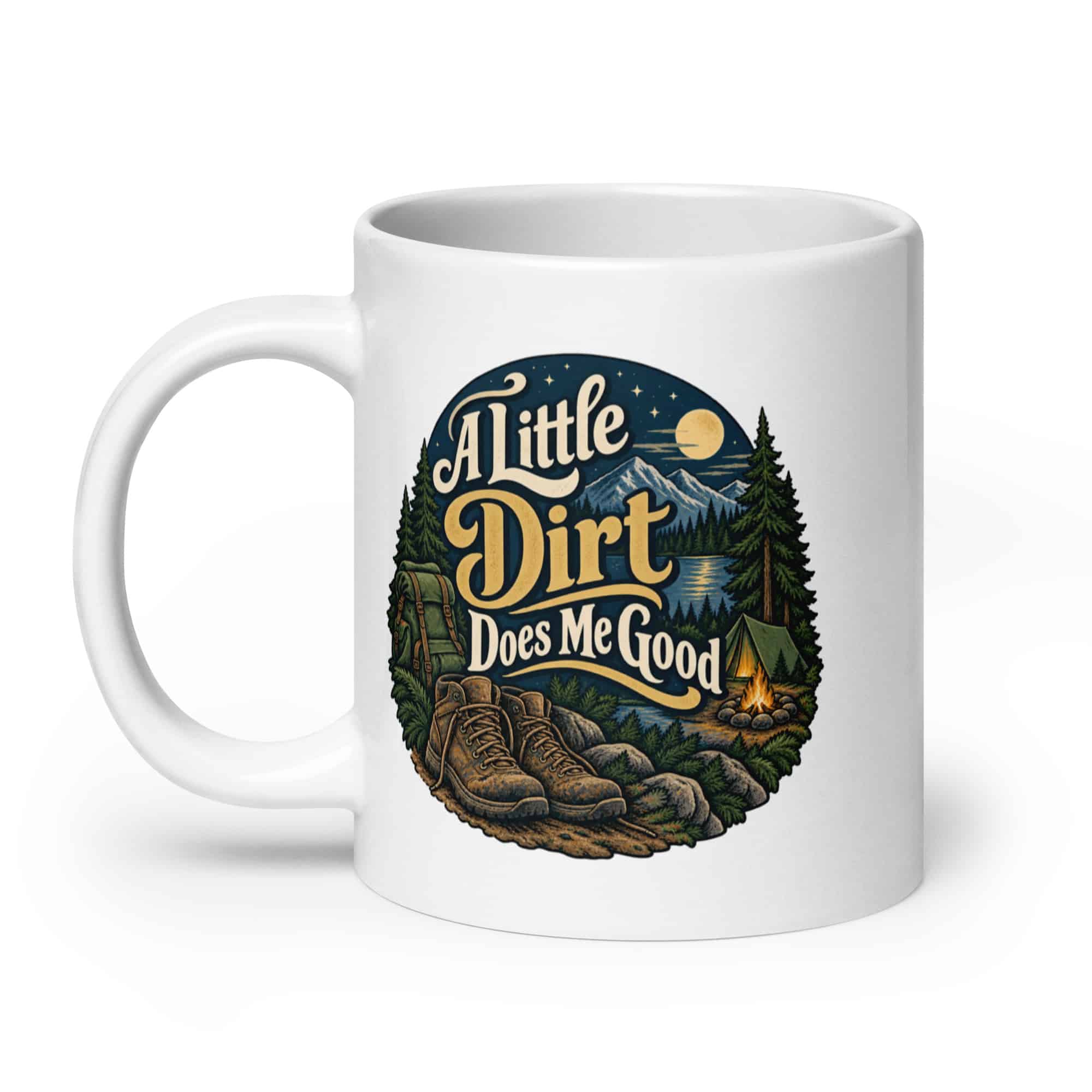 Nature and Adventure White Ceramic Coffee Mug: A Little Dirt Does Me Good, Woodland Scenic Lettering